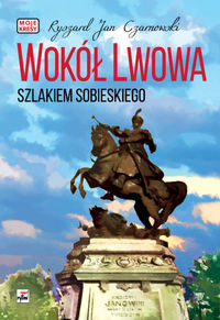 Książka - Wokół Lwowa. Szlakiem Sobieskiego