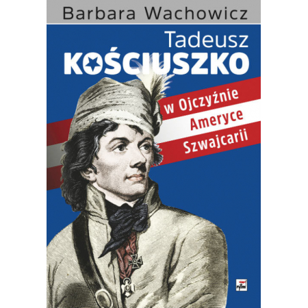 Książka - Tadeusz kościuszko w ojczyźnie ameryce szwajcarii