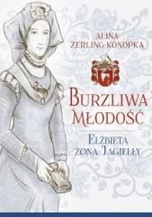 Książka - Burzliwa młodość elżbieta żona jagiełły