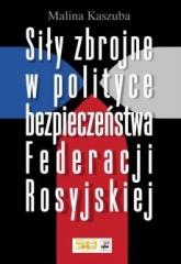 Książka - Siły zbrojne w polityce bezpieczeństwa federacji rosyjskiej
