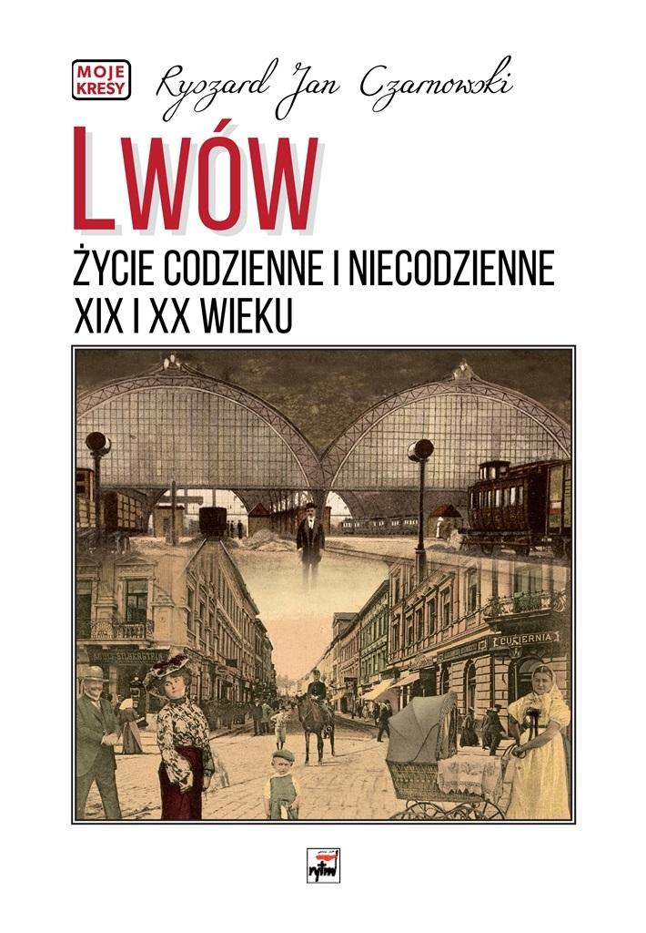 Książka - Lwów. Życie codzienne i niecodzienne XIX i XX w.