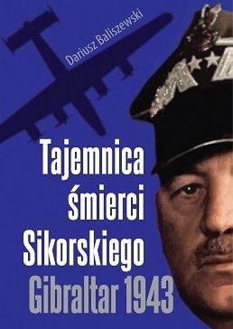 Książka - Tajemnica śmierci Sikorskiego. Gibraltar 1943