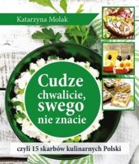 Książka - Cudze chwalicie, swego nie znacie, czyli 15 skarbów kulinarnych Polski