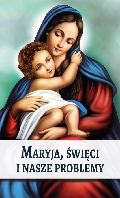 Książka - Maryja, Święci i nasze problemy