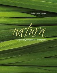 Książka - Natura w twórczym rozwoju i arteterapii