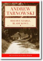 Książka - Rdzawe szable blade kości&#8230; Jak zostałem mazurskim chłopcem Andrew Tarnowski