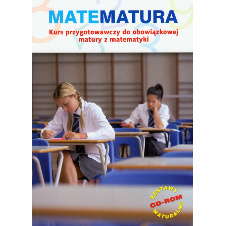 Matematura. Kurs przygotowawczy do obowiązkowej matury z matematyki + CD