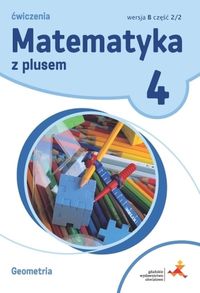 Książka - Matematyka z plusem 4. Ćwiczenia. Geometria. Wersja B. Część 2