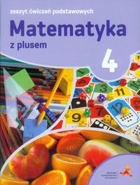 Książka - Matematyka z plusem 4. Zeszyt ćwiczeń podstawowych. Szkoła podstawowa