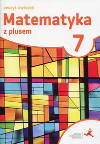 Książka - Matematyka z plusem 7. Ćwiczenia. Szkoła podstawowa