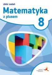 Książka - Matematyka z plusem 8. Zbiór zadań. Klasa 8. Szkoła podstawowa