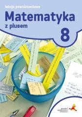 Książka - Matematyka z plusem 8. Lekcje powtórzeniowe. Szkoła podstawowa