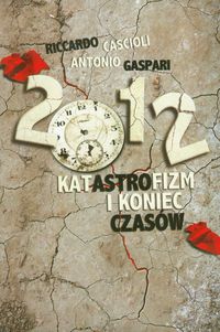 Książka - 2012. Katastrofizm i koniec czasów