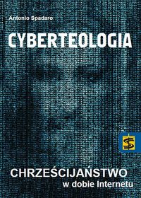 Cyberteologia. Chrześcijanstwo w dobie internetu