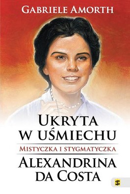 Książka - Ukryta w uśmiechu Mistyczka i stygmatyczka