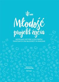 Książka - Młodość projekt życia inspirujące historie uczestników śdm w krakowie