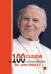 Książka - 100 cudów na 100-lecie urodzin Jana Pawła II