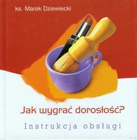 Jak wygrać dorosłość?