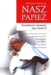Książka - Nasz Papież. Świadkowie świętości Jana Pawła II