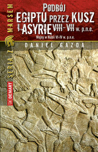 Książka - Podbój Egiptu przez Kusz i Asyrię VIII-VII wpne Wojny w Nubii VI-IV w pne Daniel Gazda