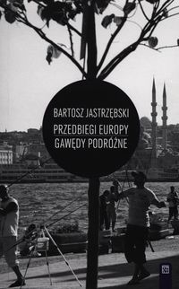 Książka - Przedbiegi Europy Gawędy podróżne