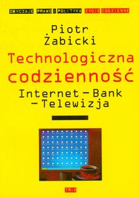 Książka - Technologia codzienności. Internet - Bank - Telewizja