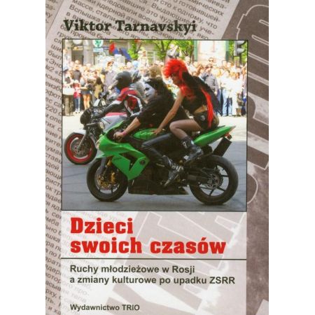 Dzieci swoich czasów. Ruchy młodzieżowe w Rosji a zmiany kulturowe po upadku ZSRR