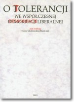 Książka - O tolerancji we współczesnej demokracji liberalnej pod red I Jakubowskiej-Branickiej