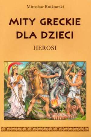 Książka - Mity greckie dla dzieci. Herosi