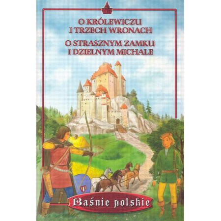 O królewiczu i trzech wronach  O strasznym zamku i dzielnym Michale