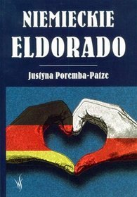 Książka - NIEMIECKIE ELDORADO Poremba-Patze Justyna