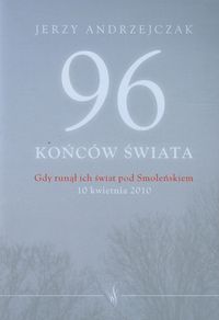 Książka - 96 końców świata Gdy runął ich świat pod Smoleńskiem