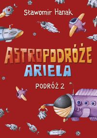 Książka - Astropodróże Ariela. Podróż 2