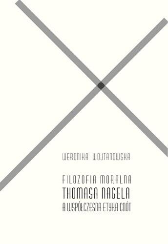 Książka - Filozofia moralna Thomasa Nagela a współczesna...