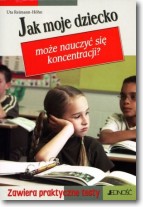 Jak moje dziecko może nauczyć się koncentracji?