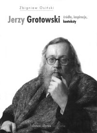Książka - Jerzy Grotowski Źródła inspiracje konteksty