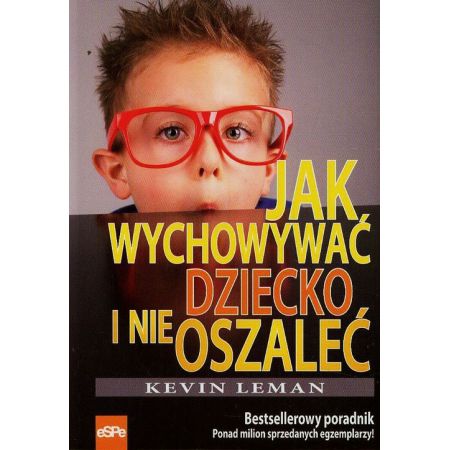 Książka - Jak wychowywać dziecko i nie oszaleć?