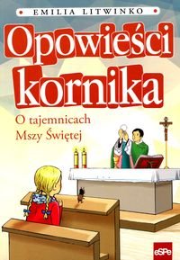 Opowieści kornika. O tajemnicach Mszy Świętej