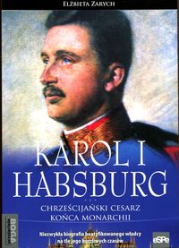 Książka - Karol I Habsburg Chrześcijański cesarz końca monarchii
