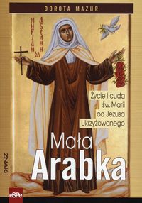 Książka - Znaki. Mała Arabka.Życie i cuda św.Marii od Jezusa