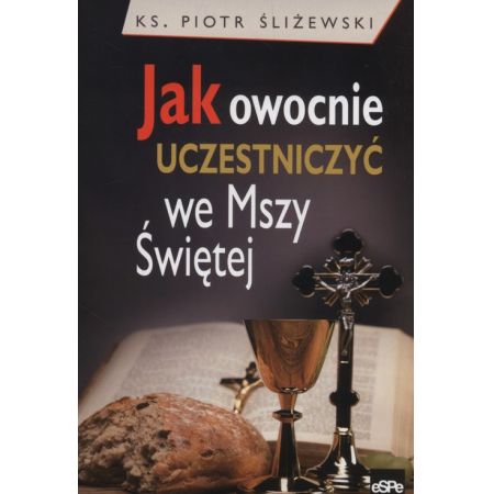 Książka - Jak owocnie uczestniczyć we Mszy świętej?