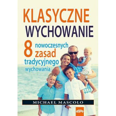 Klasyczne wychowanie. 8 nowoczesnych zasad