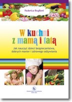 Książka - W kuchni z mama i tatą. Jak nauczyć dzieci bezpieczeństwa, dobrych manier i zdrowego odżywiania