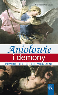 Książka - Aniołowie i demony Powrót tego co niewidzialne Giacomo Panteghini