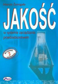 Książka - Jakość w systemie zarządzania przedsiębiorstwem Marcin Żemigała