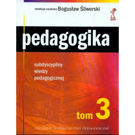 Pedagogika tom 3. Subdyscypliny wiedzy pedagogicznej