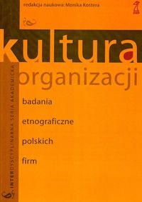 Kultura organizacji. Badania etnograficzne polskich firm