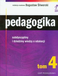 Książka - Pedagogika. Tom 4. Subdyscypliny i dziedziny wiedzy o edukacji
