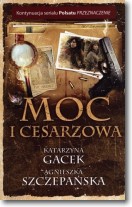 Książka - MOC I CESARZOWA Agnieszka Szczepańska Katarzyna Gacek