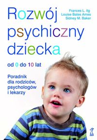 Książka - Rozwój psychiczny dziecka od 0 do 10 lat poradnik dla rodziców psychologów i lekarzy